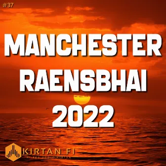 Manchester Raensbhai 2022 (KF37) by Kirtan Fi