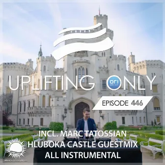 Uplifting Only 446: No-Talking DJ Mix (w Marc Tatossian Hluboka Castle GM) [All Instrumental] [FULL] by Marc Tatossian