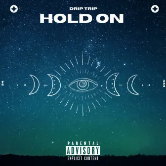 Hold On by DripX Trip