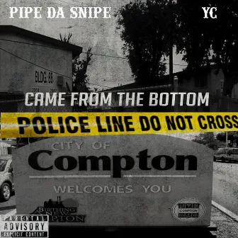 Came from the Bottom by Pipe Da Snipe