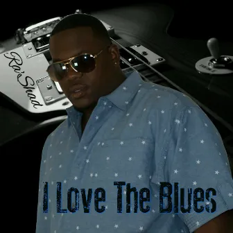 I Love the Blues by Rashad the Blues Kid