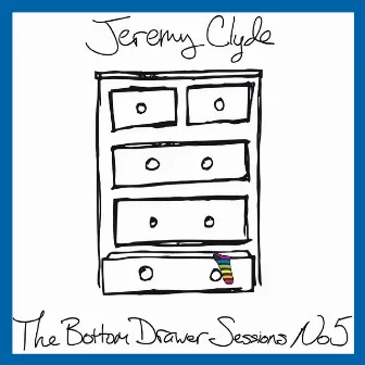 The Bottom Drawer Sessions, No. 5 by Jeremy Clyde