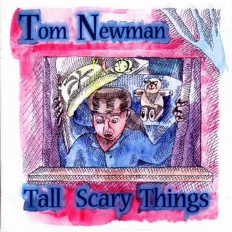 Tall Scary Things by Tom Newman