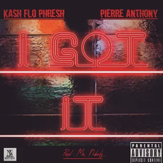 I Got It by Kash Flo Phresh