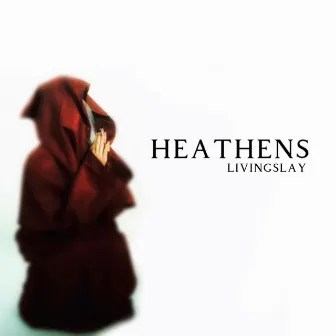 Heathens by LivingSlay