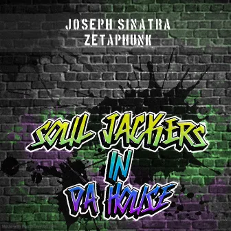 SOUL JACKERS IN DA HOUSE by Joseph Sinatra