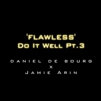 'Flawless' Do It Well, Pt. 3 by Daniel De Bourg