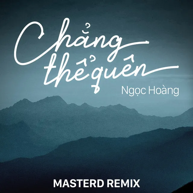 Chẳng Thể Quên (MasterD Remix)