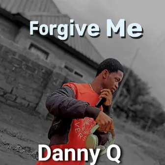 Forgive Me (Extended Version) by Danny Q