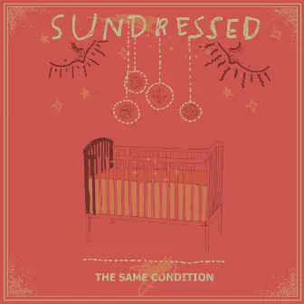 The Same Condition by Sundressed