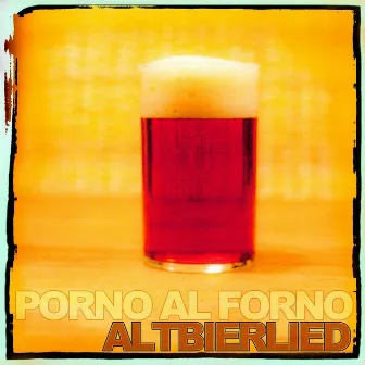 Altbierlied by Porno Al Forno