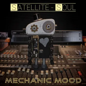 Mechanic Mood by Satellite Soul