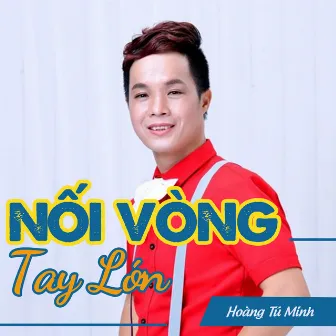 Nối Vòng Tay Lớn by Hoàng Tú Minh