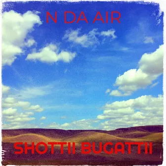 N da Air by Shottii Bugattii