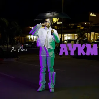 AYKM by Zo Flame