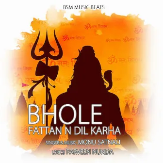 Bhole Fattan N Dil Karha by Monu Satnali