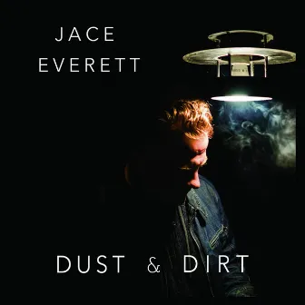 Dust & Dirt by Jace Everett