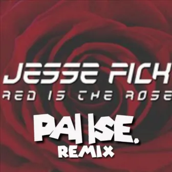 Red Is the Rose (Pause. Remix) by Jesse Fick