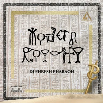 Modern Royalty by DJ Phresh Pharaoh