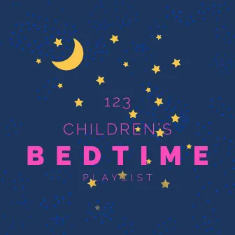 123 Children's Bedtime Playlist by Children's Lullabyes