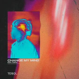 Change my mind by Don Tobol