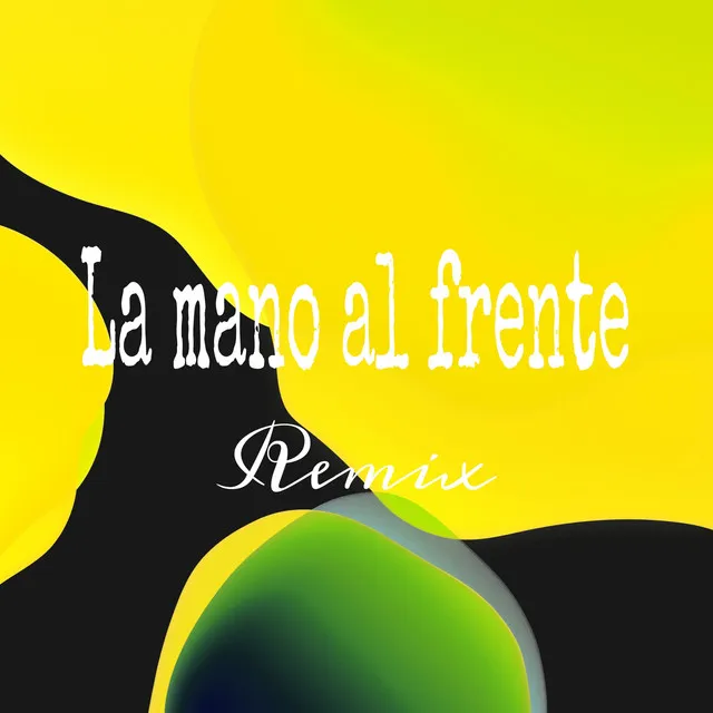 La Mano al Frente - Remix