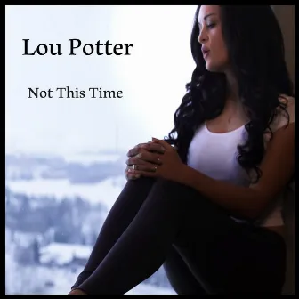 Not This Time by Lou Potter