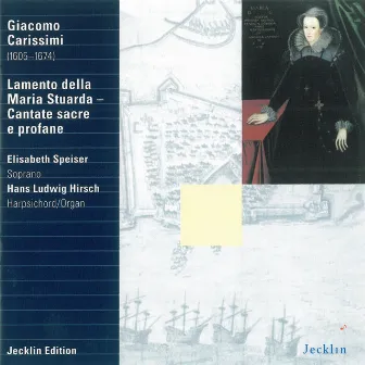 Giacomo Carissimi: Lamento della Maria Stuarda & Cantate sacre e profane by Elisabeth Speiser