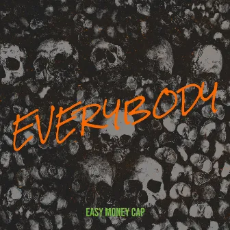 Everybody by Easy Money Cap