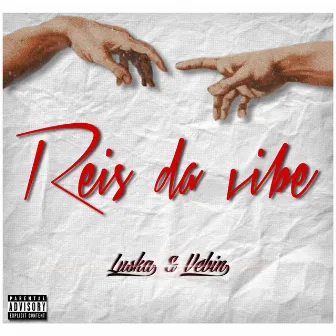 Reis da vibe by Lusk4