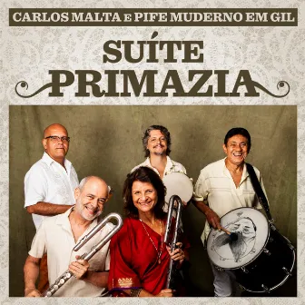 Carlos Malta e Pife Muderno Em Gil: Suíte Primazia by Carlos Malta e Pife Muderno