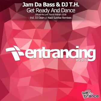 Get Ready & Dance (Official We Love Trance Anthem) by Jam Da Bass