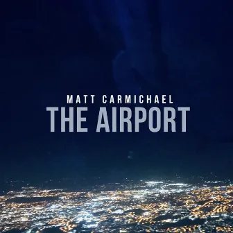 The Airport by Matt Carmichael