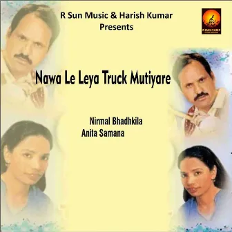 Nawa Le Leya Truck Mutiyare by Nirmal Bhadkila