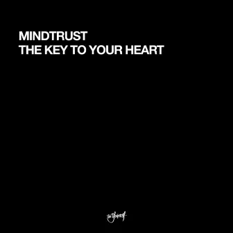 The Key To Your Heart by Mindtrust