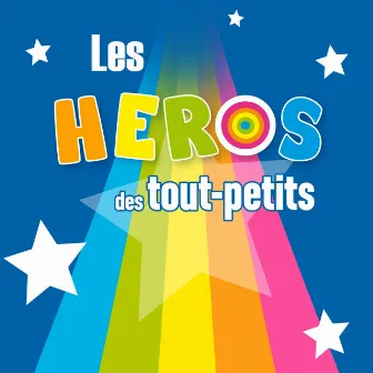 Les héros des tout-petits by Capucine