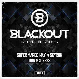 Our Madness (Super Marco May vs. Skyron) by Super Marco May