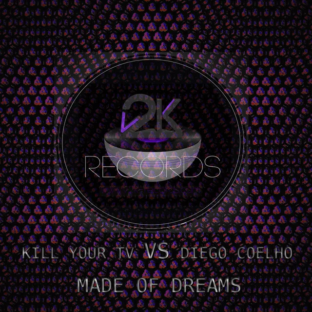 Made of Dreams (Kill Your TV vs. Diego Coelho)