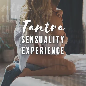 Tantra Sensuality Experience: Exciting Massage, Make Love Music, Erotic Mood, Intimate Background, Kamasutra by Tantric Love Experience