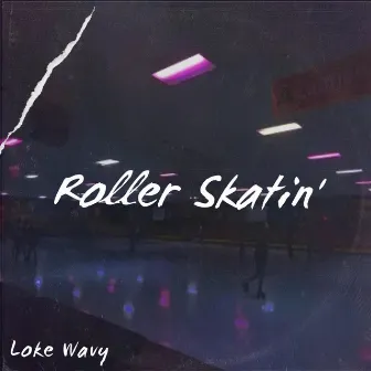 Roller Skatin' by Loke Wavy