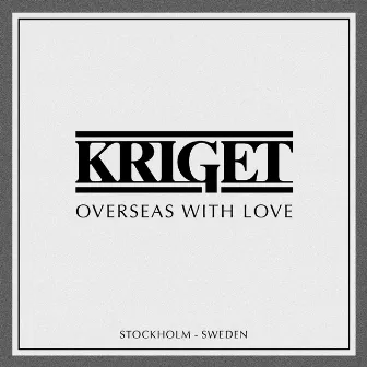 Overseas with Love by Kriget