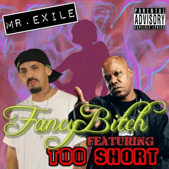 Fancy Bitch by Mr. Exile