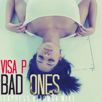 Bad Ones (Express Kizomba Mix) by Visa P