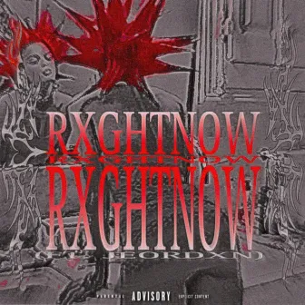 RXGHT NOW by d2blxx