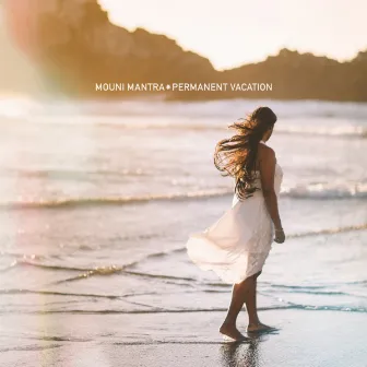 Permanent Vacation by Mouni Mantra