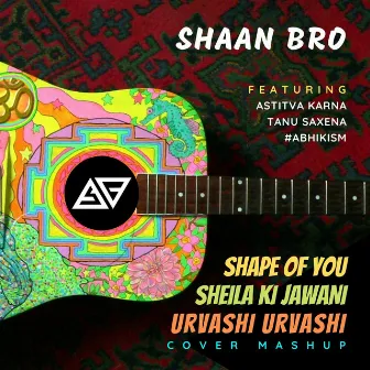 Shape Of You / Sheila Ki Jawani / Urvashi Urvashi by Shaan Bro