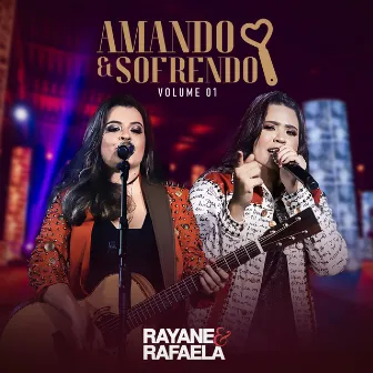 Amando e Sofrendo, Vol. 1 (Ao Vivo) by Rayane & Rafaela