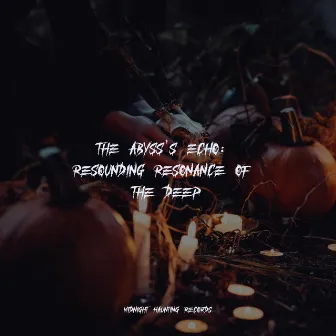 The Abyss's Echo: Resounding Resonance of the Deep by The Halloween Singers