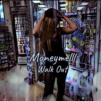 Walk Out by MoneyMelll