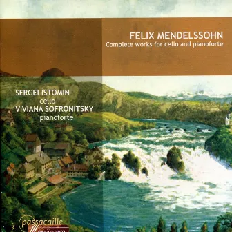 Mendelssohn: Complete Works for Cello and Pianoforte by Sergei Istomin